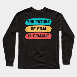 Future Of Film Is Female Long Sleeve T-Shirt